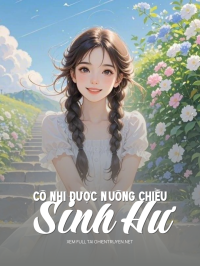 Cô Nhi Được Nuông Chiều Sinh Hư