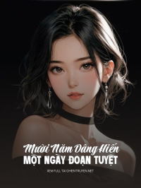 Mười Năm Dâng Hiến, Một Ngày Đoạn Tuyệt