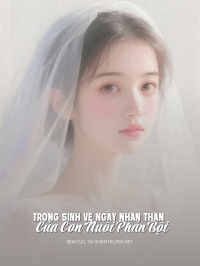 Trọng Sinh Về Ngày Nhận Thân Của Con Nuôi Phản Bội