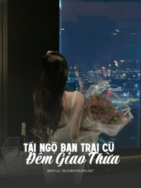 Tái Ngộ Bạn Trai Cũ Đêm Giao Thừa