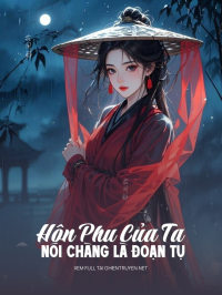 Hôn Phu Của Ta Nói Chàng Là Đoạn Tụ
