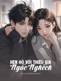 Hẹn Hò Với Thiếu Gia Ngốc Nghếch
