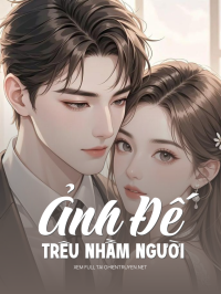 Ảnh Đế Trêu Nhầm Người