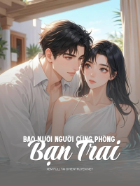 Bao Nuôi Người Cùng Phòng Bạn Trai