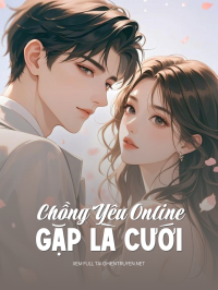 Chồng Yêu Online, Gặp Là Cưới