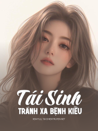 Tái Sinh Tránh Xa Bệnh Kiều