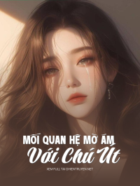 Mối Quan Hệ Mờ Ám Với Chú Út