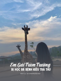 Em Gái Trùm Trường Bị Học Bá Bệnh Kiều Trả Thù