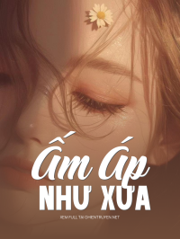 Ấm Áp Như Xưa