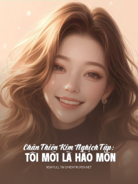 Chân Thiên Kim Nghịch Tập: Tôi Mới Là Hào Môn