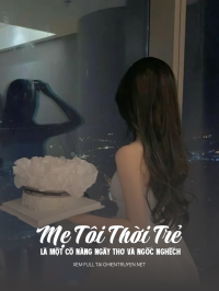 Mẹ Tôi Thời Trẻ Là Một Cô Nàng Ngây Thơ Và Ngốc Nghếch