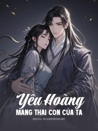 Yêu Hoàng Mang Thai Con Của Ta