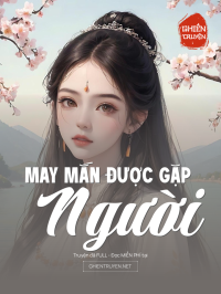May Mắn Được Gặp Người