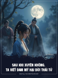 Sau Khi Xuyên Không, Ta Viết Đam Mỹ Hại Đời Thái Tử