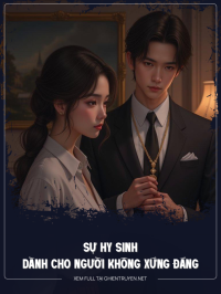 Sự Hy Sinh Dành Cho Người Không Xứng Đáng