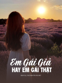 Em Gái Giả Hay Em Gái Thật
