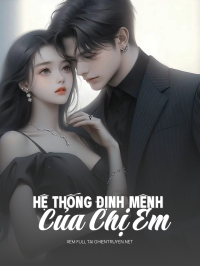 Hệ Thống Định Mệnh Của Chị Em