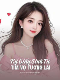 Ký Giấy Sinh Tử Tìm Vợ Tương Lai