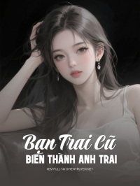 Bạn Trai Cũ Biến Thành Anh Trai