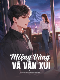 Miệng Vàng Và Vận Xui