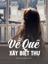 Về Quê Xây Biệt Thự
