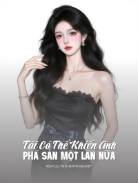Tôi Có Thể Khiến Anh Phá Sản Một Lần Nữa
