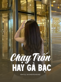 Chạy Trốn Hay Gả Bạc