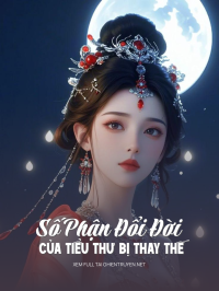 Số Phận Đổi Đời Của Tiểu Thư Bị Thay Thế