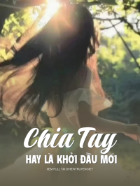 Chia Tay Hay Là Khởi Đầu Mới