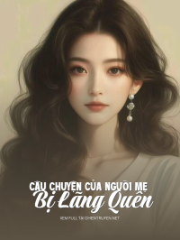 Câu Chuyện Của Người Mẹ Bị Lãng Quên