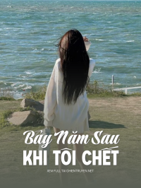 Bảy Năm Sau Khi Tôi Chết