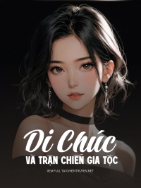 Di Chúc Và Trận Chiến Gia Tộc