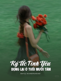 Ký Ức Tình Yêu Đọng Lại Ở Tuổi Mười Tám