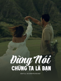Đừng Nói Chúng Ta Là Bạn