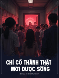 Chỉ Có Thành Thật Mới Được Sống