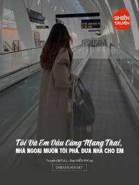 Tôi Và Em Dâu Cùng Mang Thai, Nhà Ngoại Muốn Tôi Phá, Đưa Nhà Cho Em