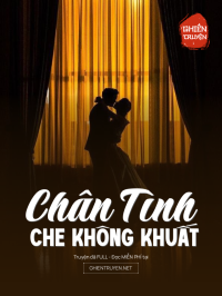 Chân Tình Che Không Khuất