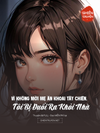 Vì Không MờI Mẹ Ăn Khoai Tây Chiên, Tôi Bị ĐuổI Ra KhỏI Nhà