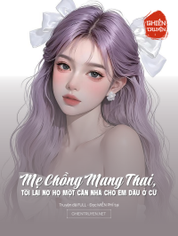 Mẹ Chồng Mang Thai, Tôi Lại Nợ Họ Một Căn Nhà Cho Em Dâu Ở Cữ