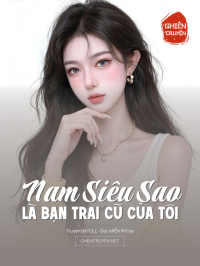 Nam Siêu Sao Là Bạn Trai Cũ Của Tôi