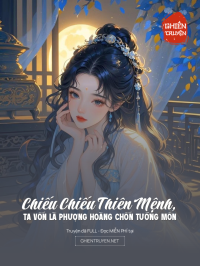 Chiếu Chiếu Thiên Mệnh, Ta Vốn Là Phượng Hoàng Chốn Tướng Môn