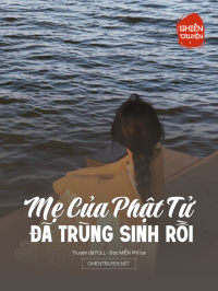 Mẹ Của Phật Tử Đã Trùng Sinh Rồi