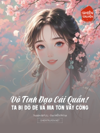 Vô Tình Đạo Cái Quần! Ta Bị Đồ Đệ Và Ma Tôn Vây Công