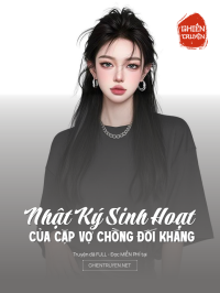 Nhật Ký Sinh Hoạt Của Cặp Vợ Chồng Đối Kháng