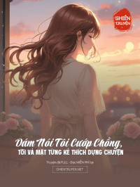 Dám Nói Tôi Cướp Chồng, Tôi Vả Mặt Từng Kẻ Thích Dựng Chuyện