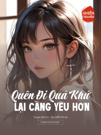 Quên Đi Quá Khứ Lại Càng Yêu Hơn
