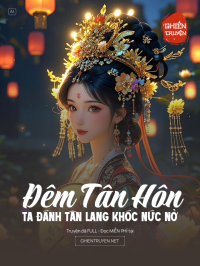 Đêm Tân Hôn Ta Đánh Tân Lang Khóc Nức Nở