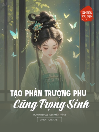 Tạo Phản Trượng Phu Cũng Trọng Sinh