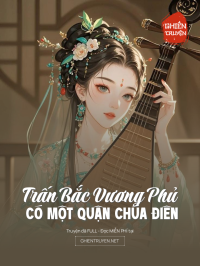 Trấn Bắc Vương Phủ Có Một Quận Chúa Điên