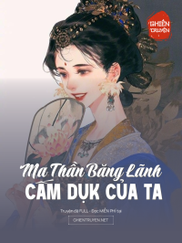 Ma Thần Băng Lãnh Cấm Dụk Của Ta